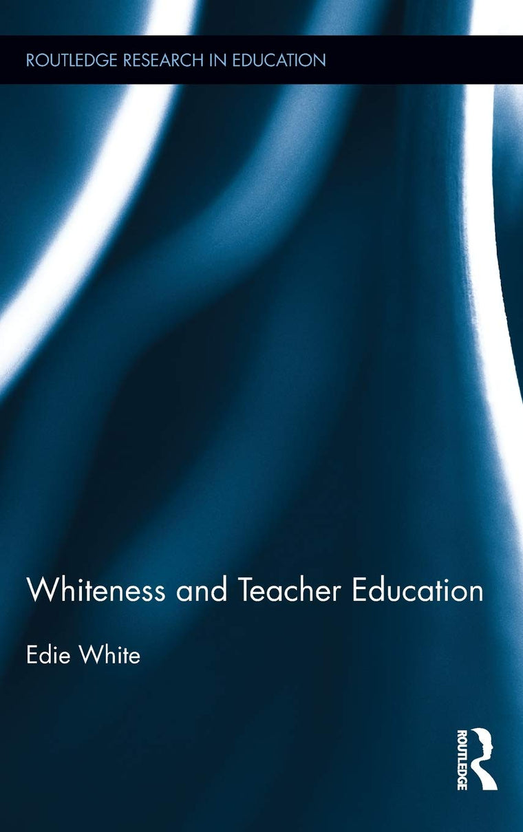 Whiteness and Teacher Education (Routledge Research in Education)