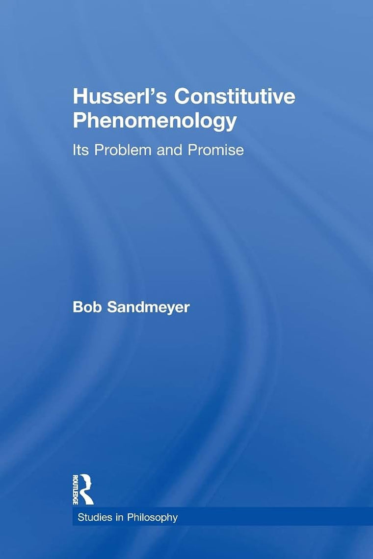 Husserl's Constitutive Phenomenology (Studies in Philosophy)