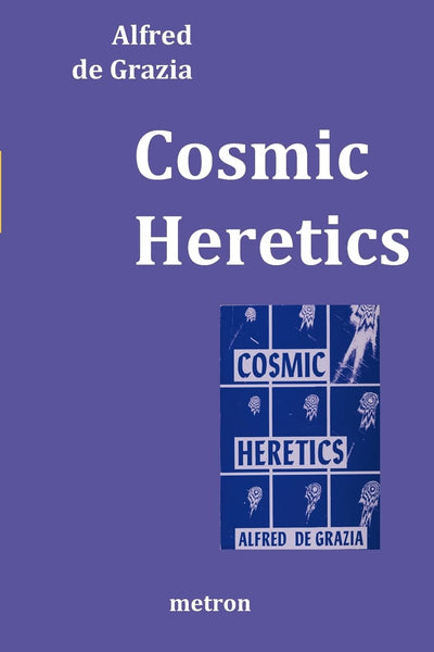 Cosmic Heretics: A personal history of attempts to establish and resist theories of quantavolution and catastrophe in the natural and human sciences, 1963 to 1983.