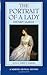 The Portrait of a Lady: An Authoritative Text Henry James and the Novel Reviews and Criticism