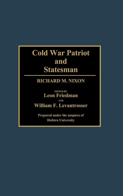 Cold War Patriot and Statesman: Richard M. Nixon (Contributions in Political Science)