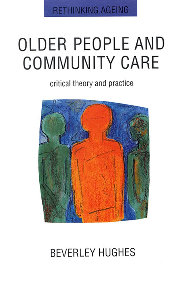 Older People And Community Care (Rethinking Ageing Series)