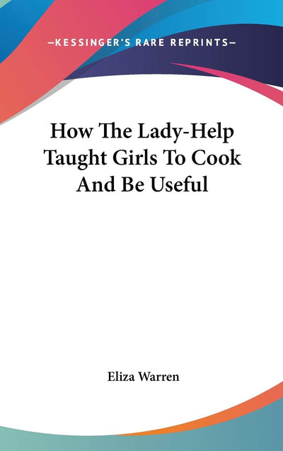 How The Lady-Help Taught Girls To Cook And Be Useful