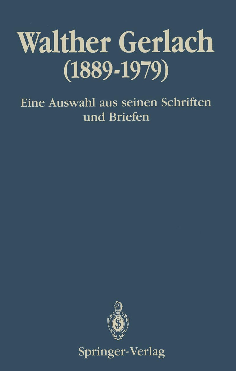 Walther Gerlach (1889-1979): Eine Auswahl aus seinen Schriften und Briefen (German Edition)