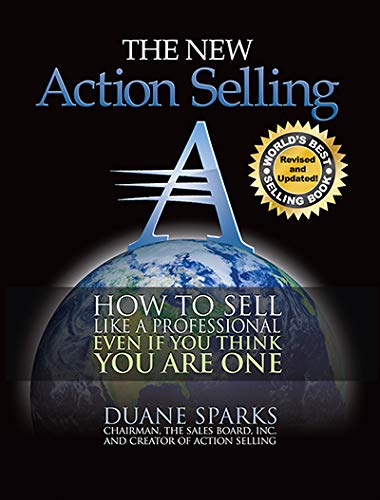 Action Selling: How to Sell Like a Professional, Even If You