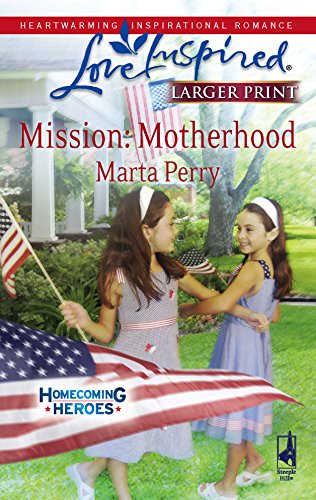 Mission: Motherhood (Homecoming Heroes, Book 1) (Larger Print Love Inspired #452)