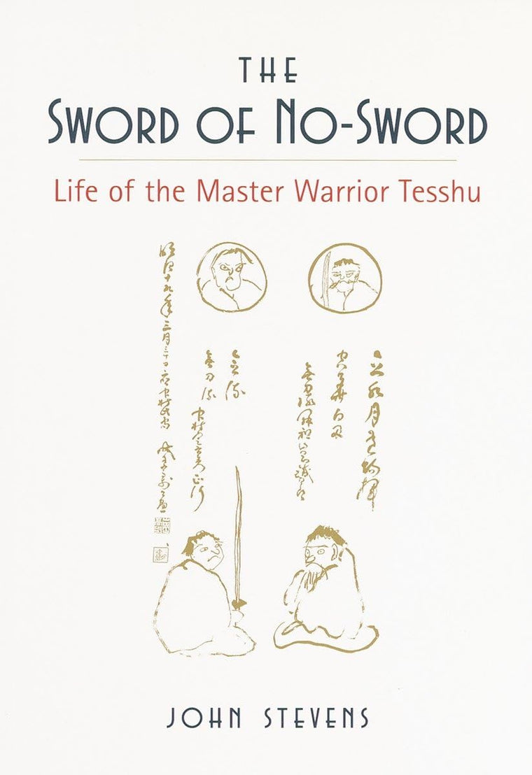 The Sword of No-Sword: Life of the Master Warrior Tesshu