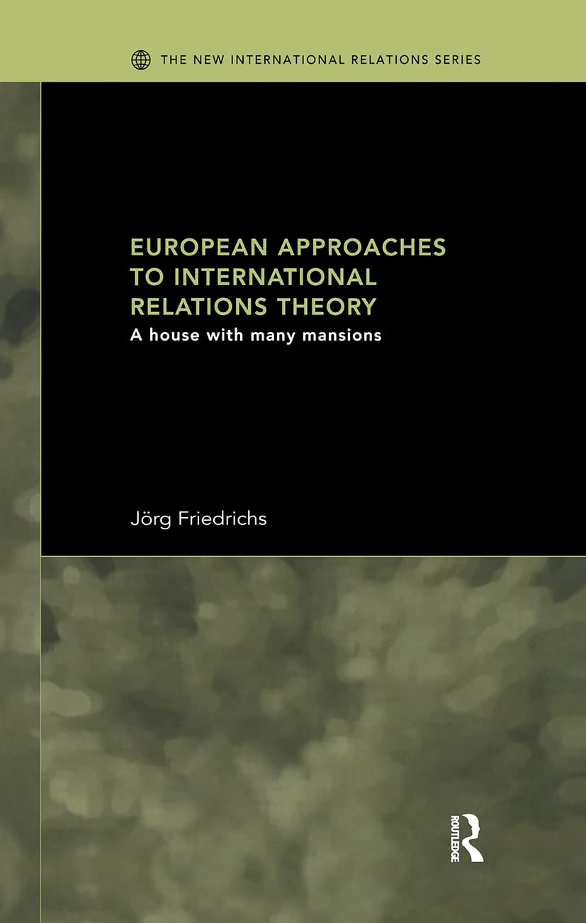European Approaches to International Relations Theory: A House with Many Mansions (New International Relations)