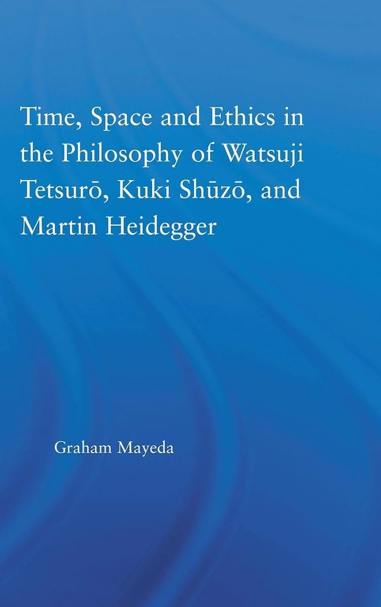 Time, Space, and Ethics in the Thought of Martin Heidegger, Watsuji Tetsuro, and Kuki Shuzo (Studies in Philosophy)