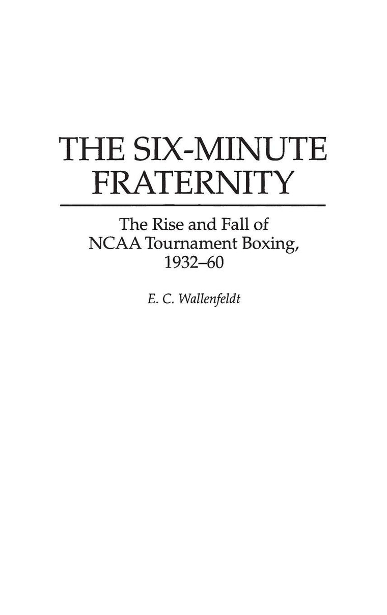 The Six-Minute Fraternity: The Rise and Fall of NCAA Tournament Boxing, 1932-60