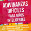 Adivinanzas Dif?iles Para Ni?s Inteligentes: 300 Adivinanzas Y Acertijos Que Tanto Los Ni?s Como Sus Familias Amar? (Spanish Edition)