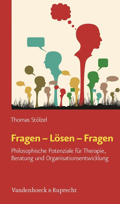 Fragen - Losen - Fragen: Philosophische Potenziale fur Therapie, Beratung und Organisationsentwicklung (German Edition)