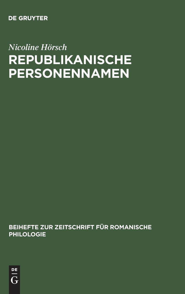 Republikanische Personennamen: Eine anthroponymische Studie zur Franzsischen Revolution (Beihefte zur Zeitschrift fr romanische Philologie, 258) (German Edition)