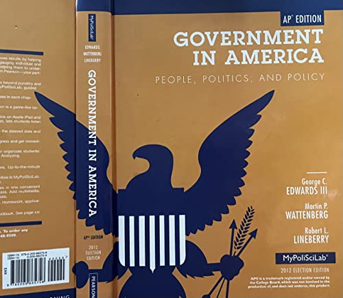 Government in America: People, Politics, and Policy. by George C. Edwards, Martin P. Wattenberg, Robert L. Lineberry
