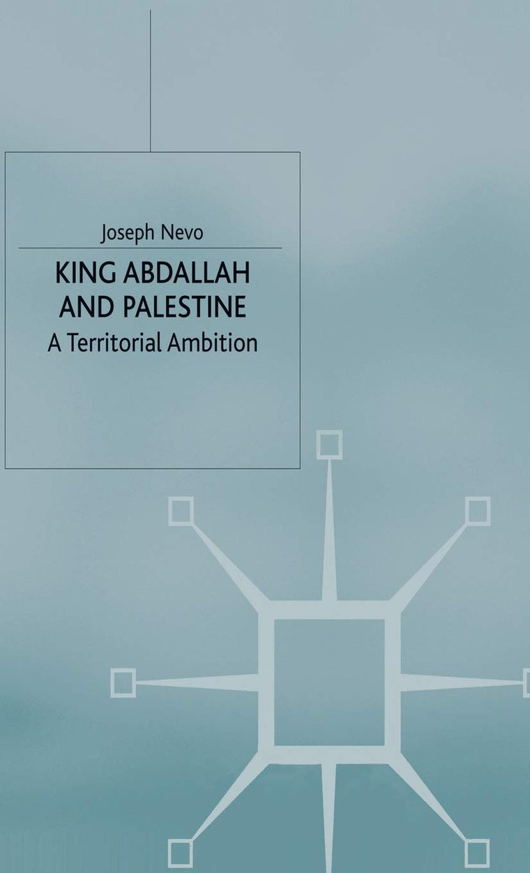 King Abdallah and Palestine: A Territorial Ambition (St Antony's Series)