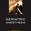 Geriatric Anesthesia