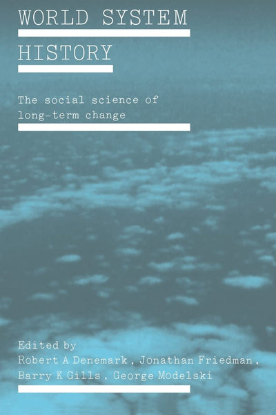 World System History: The Social Science of Long-Term Change