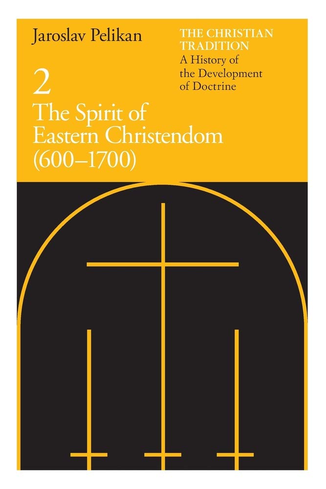 The Christian Tradition: A History of the Development of Doctrine, Vol. 2: The Spirit of Eastern Christendom (600-1700)