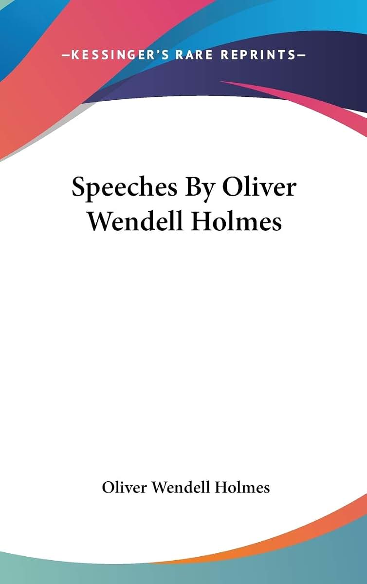Speeches By Oliver Wendell Holmes