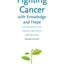 Fighting Cancer with Knowledge and Hope: A Guide for Patients, Families, and Health Care Providers (Yale University Press Health & Wellness)