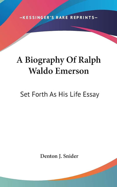 A Biography Of Ralph Waldo Emerson: Set Forth As His Life Essay