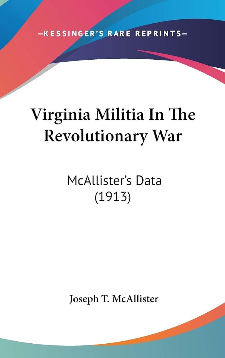 Virginia Militia In The Revolutionary War: McAllister's Data (1913)
