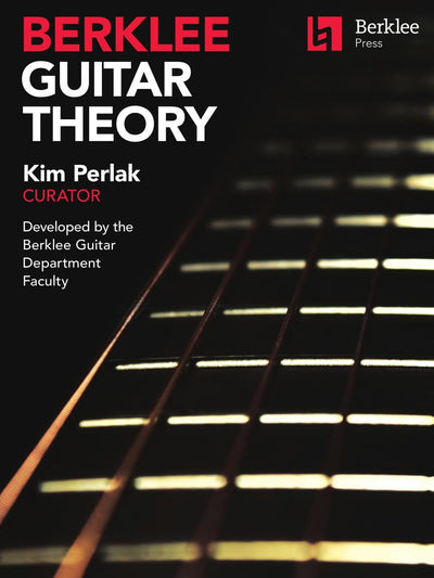 Berklee Guitar Theory  Music Theory for Guitarists with Scales, Chords, and Harmony  Guitar Sheet Music and Fretboard Exercises for Beginners and Intermediate Players  Learn Modern Guitar Logic