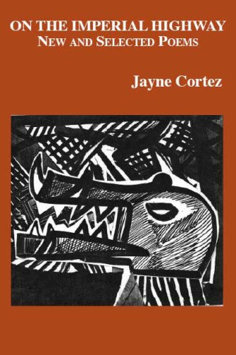 On the Imperial Highway: New and Selected Poems by Cortez, J