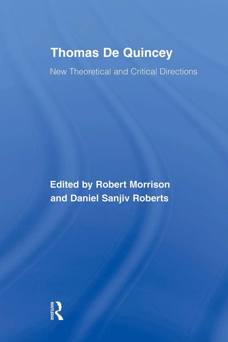 Thomas De Quincey (Routledge Studies in Romanticism)