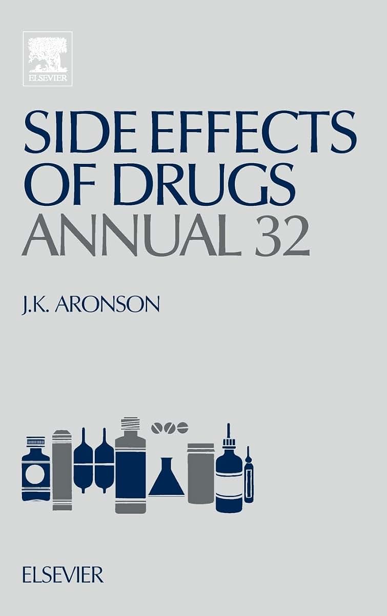 Side Effects of Drugs Annual: A Worldwide Yearly Survey of New Data and Trends in Adverse Drug Reactions (Volume 32) (Side Effects of Drugs Annual, Volume 32)