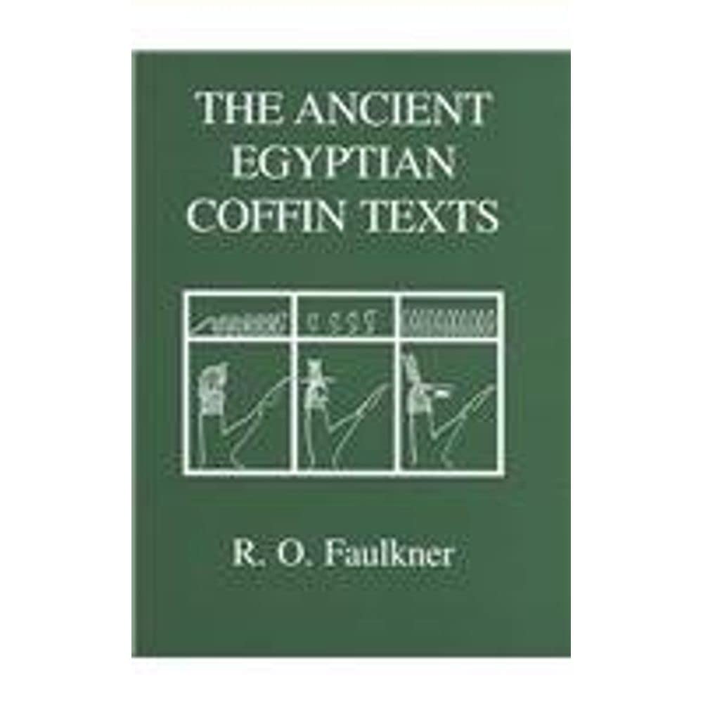 The Ancient Egyptian Coffin Texts (Aris and Phillips Classical Texts)