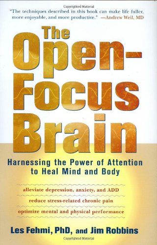 The Open-Focus Brain: Harnessing the Power of Attention