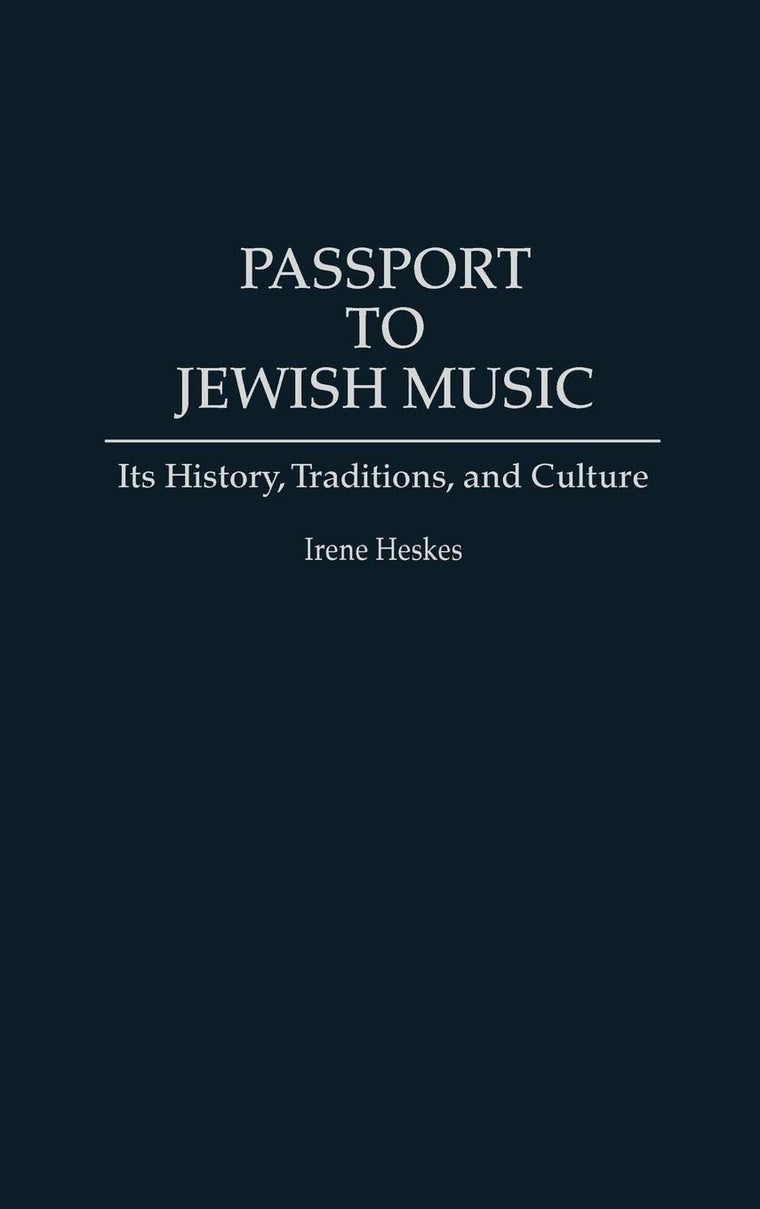 Passport to Jewish Music: Its History, Traditions, and Culture (Contributions to the Study of Music and Dance)