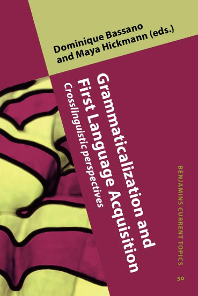 Grammaticalization and First Language Acquisition (Benjamins Current Topics)