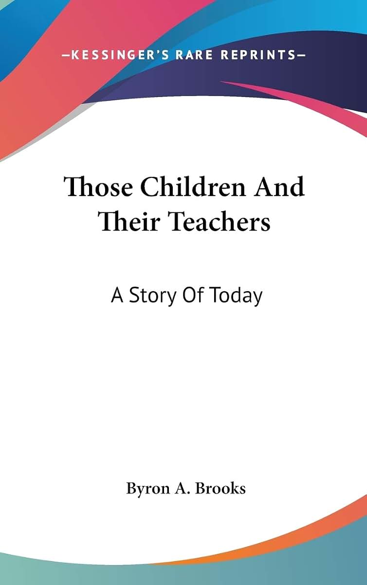 Those Children And Their Teachers: A Story Of Today