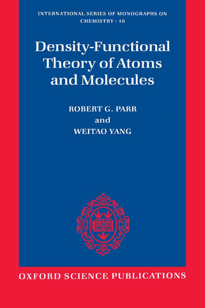Density-Functional Theory of Atoms and Molecules (International Series of Monographs on Chemistry)