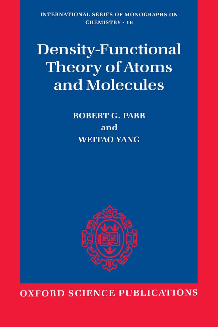 Density-Functional Theory of Atoms and Molecules (International Series of Monographs on Chemistry)