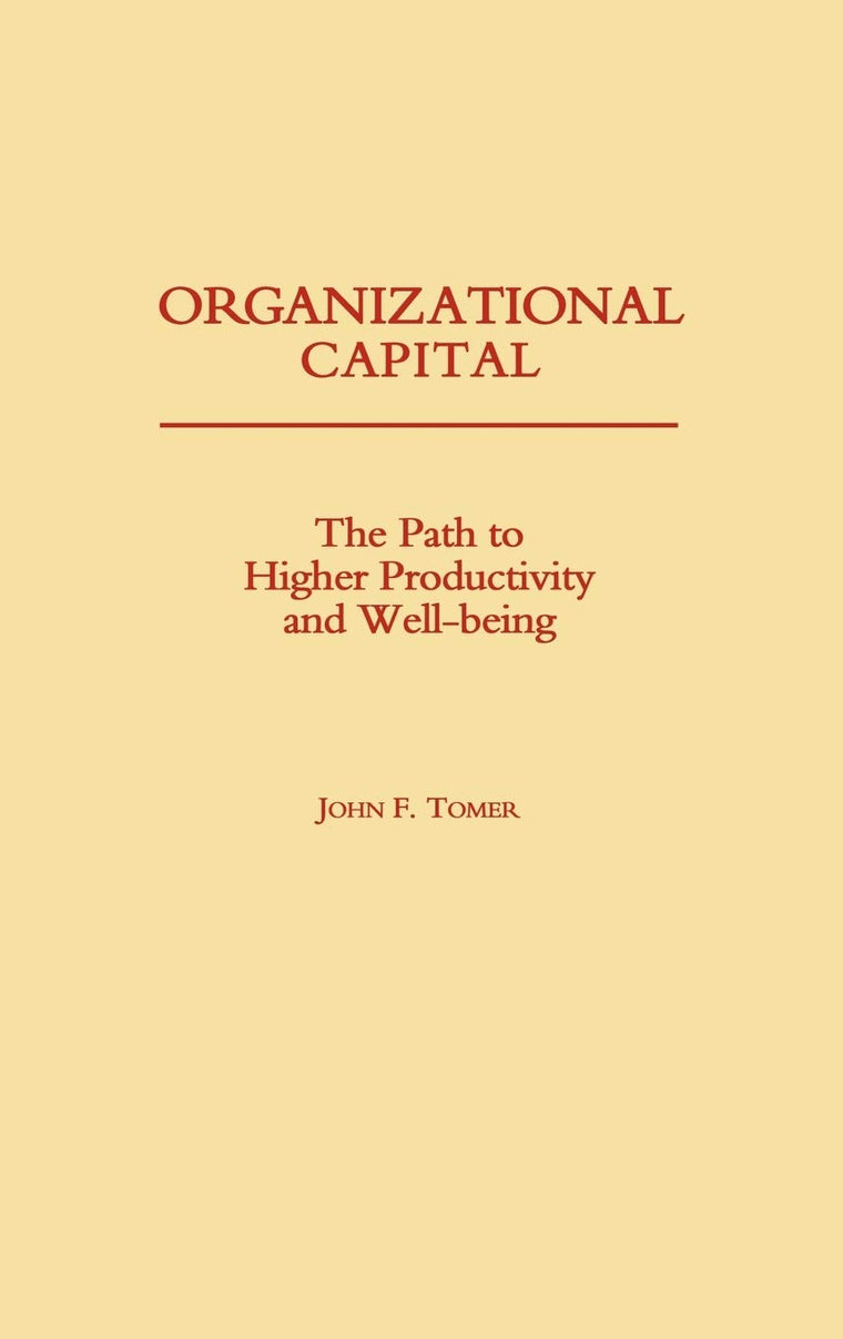 Organizational Capital: The Path to Higher Productivity and Well-Being