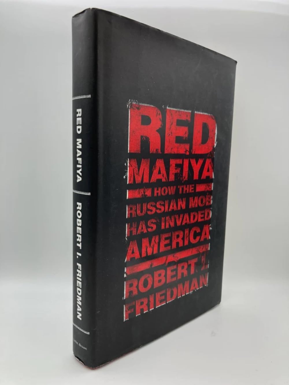 Red Mafiya: How the Russian Mob Has Invaded America by Fried