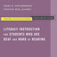 Literacy Instruction for Students who are Deaf and Hard of Hearing (Professional Perspectives On Deafness: Evidence and Applications)