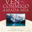 Ven Conmigo, Amada Mia: Come Away My Beloved (El Clasico Devocional Intimo Ahora En Espanol / The Devotional Intimate Classic now in Spanish) (Spanish Edition)