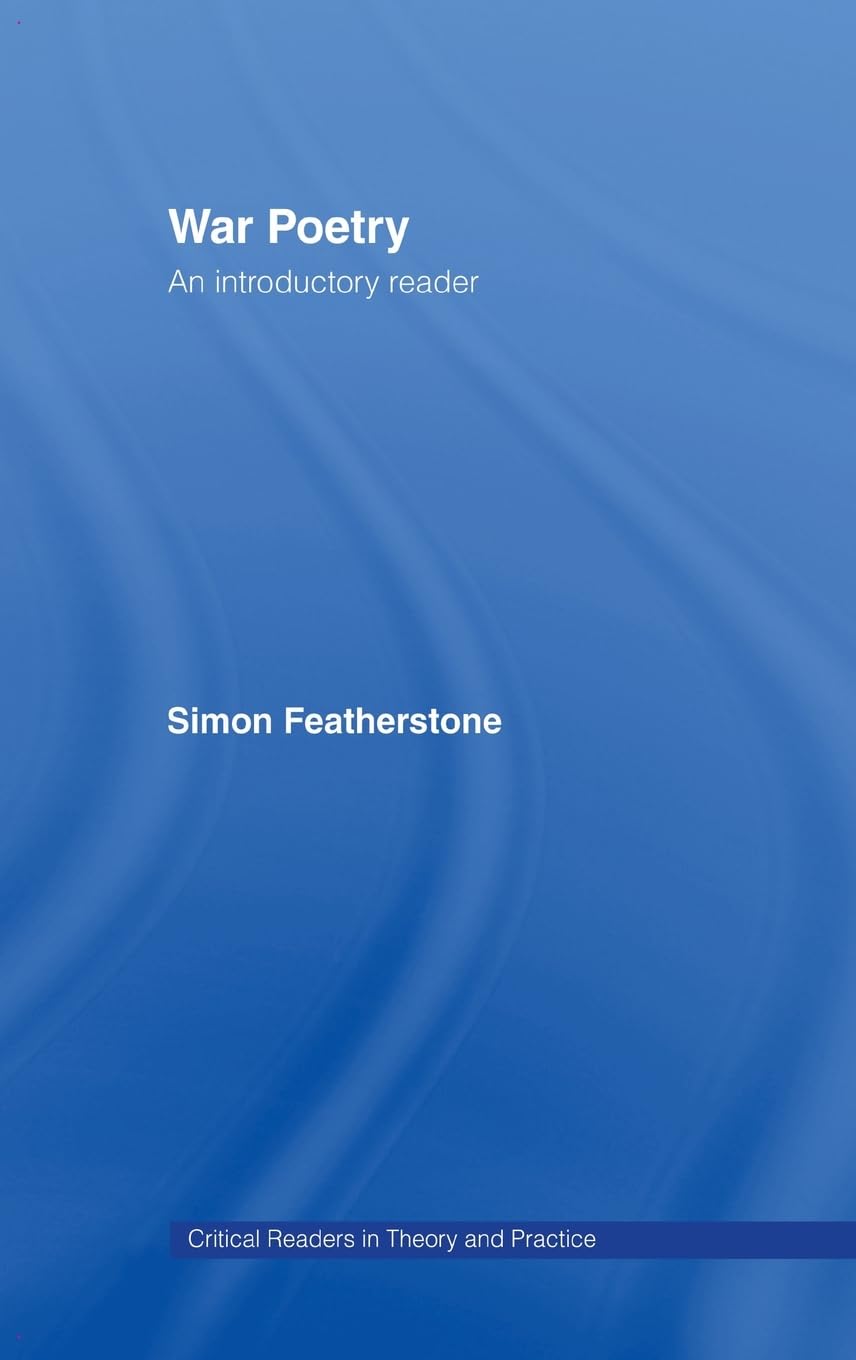 War Poetry: An Introductory Reader (Critical Readers in Theory and Practice)