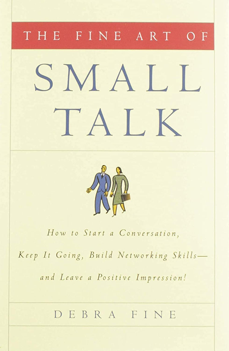 The Fine Art of Small Talk: How To Start a Conversation