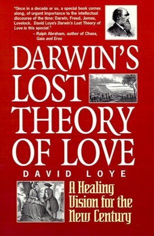 Darwin's Lost Theory of Love by Loye, David