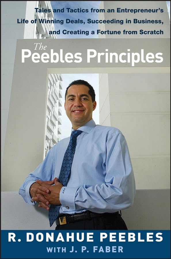 The Peebles Principles: Tales and Tactics from an Entreprene