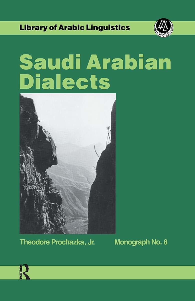 Saudi Arabian Dialects (Library of Arabic Linguistics, Monograph No. 8)