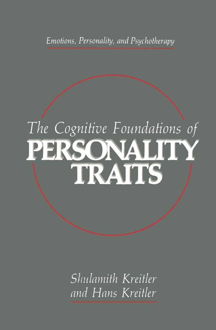 The Cognitive Foundations of Personality Traits (Emotions, Personality, and Psychotherapy)
