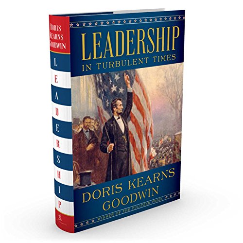 Leadership: In Turbulent Times by Doris Kearns Goodwin