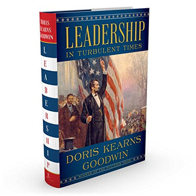 Leadership: In Turbulent Times by Doris Kearns Goodwin