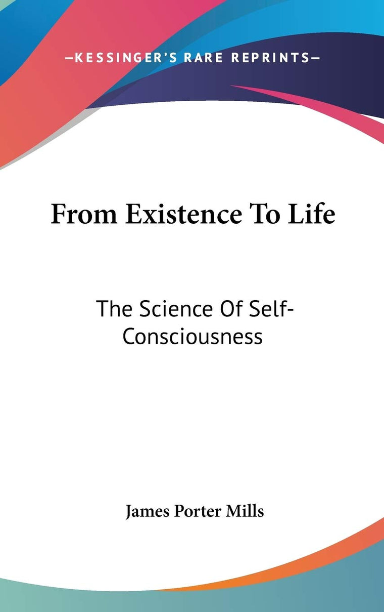 From Existence To Life: The Science Of Self-Consciousness